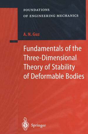 Buchcover Fundamentals of the Three-Dimensional Theory of Stability of Deformable Bodies | A.N. Guz | EAN 9783540696339 | ISBN 3-540-69633-4 | ISBN 978-3-540-69633-9