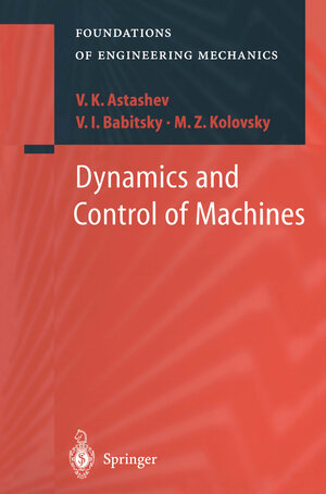 Buchcover Dynamics and Control of Machines | V.K. Astashev | EAN 9783540696346 | ISBN 3-540-69634-2 | ISBN 978-3-540-69634-6