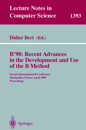 Buchcover B'98: Recent Advances in the Development and Use of the B Method | EAN 9783540697695 | ISBN 3-540-69769-1 | ISBN 978-3-540-69769-5