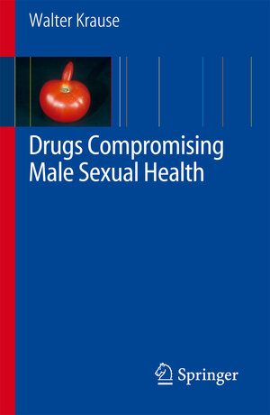 Buchcover Drugs Compromising Male Sexual Health | Walter K.H. Krause | EAN 9783540698623 | ISBN 3-540-69862-0 | ISBN 978-3-540-69862-3