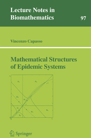 Buchcover Mathematical Structures of Epidemic Systems | Vincenzo Capasso | EAN 9783540705147 | ISBN 3-540-70514-7 | ISBN 978-3-540-70514-7