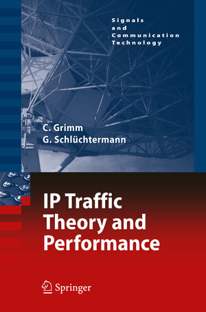 Buchcover IP-Traffic Theory and Performance | Christian Grimm | EAN 9783540706052 | ISBN 3-540-70605-4 | ISBN 978-3-540-70605-2