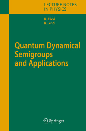 Buchcover Quantum Dynamical Semigroups and Applications | Robert Alicki | EAN 9783540708612 | ISBN 3-540-70861-8 | ISBN 978-3-540-70861-2