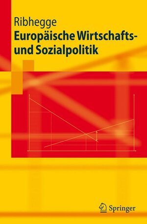 Buchcover Europäische Wirtschafts- und Sozialpolitik | Hermann Ribhegge | EAN 9783540708780 | ISBN 3-540-70878-2 | ISBN 978-3-540-70878-0