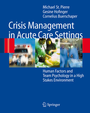 Buchcover Crisis Management in Acute Care Settings | Michael St.Pierre | EAN 9783540710622 | ISBN 3-540-71062-0 | ISBN 978-3-540-71062-2