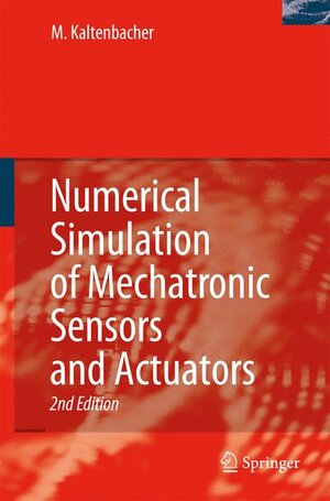 Buchcover Numerical Simulation of Mechatronic Sensors and Actuators | Manfred Kaltenbacher | EAN 9783540713593 | ISBN 3-540-71359-X | ISBN 978-3-540-71359-3