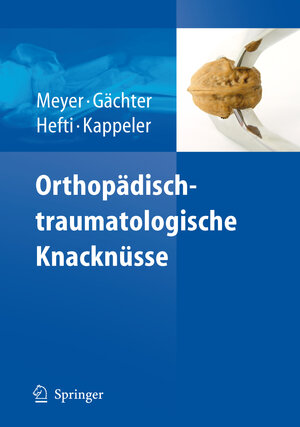 Buchcover Orthopädisch-traumatologische Knacknüsse  | EAN 9783540714798 | ISBN 3-540-71479-0 | ISBN 978-3-540-71479-8
