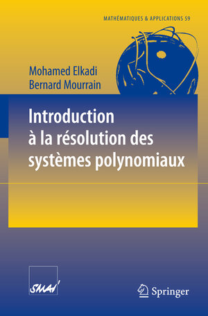 Buchcover Introduction à la résolution des systèmes polynomiaux | Mohamed Elkadi | EAN 9783540716464 | ISBN 3-540-71646-7 | ISBN 978-3-540-71646-4