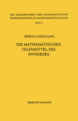 Buchcover Die Mathematischen Hilfsmittel des Physikers | Erwin Madelung | EAN 9783540717294 | ISBN 3-540-71729-3 | ISBN 978-3-540-71729-4
