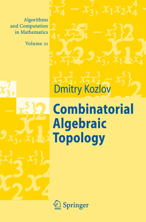 Buchcover Combinatorial Algebraic Topology | Dimitry Kozlov | EAN 9783540719625 | ISBN 3-540-71962-8 | ISBN 978-3-540-71962-5