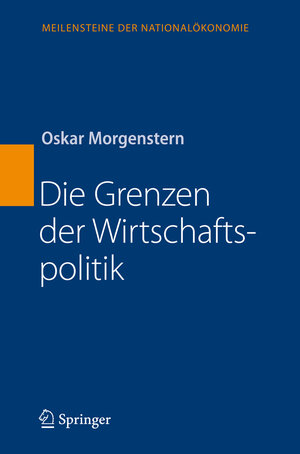 Buchcover Die Grenzen der Wirtschaftspolitik | Oskar Morgenstern | EAN 9783540721178 | ISBN 3-540-72117-7 | ISBN 978-3-540-72117-8