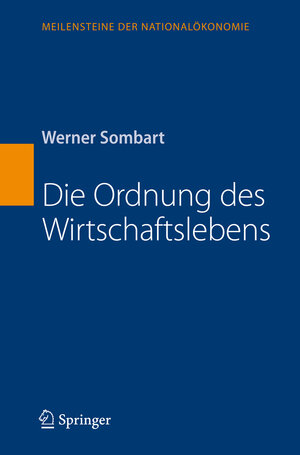 Buchcover Die Ordnung des Wirtschaftslebens | Werner Sombart | EAN 9783540722533 | ISBN 3-540-72253-X | ISBN 978-3-540-72253-3