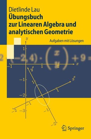 Buchcover Übungsbuch zur Linearen Algebra und analytischen Geometrie | Dietlinde Lau | EAN 9783540723653 | ISBN 3-540-72365-X | ISBN 978-3-540-72365-3