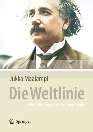 Buchcover Die Weltlinie - Albert Einstein und die moderne Physik | Jukka Maalampi | EAN 9783540724094 | ISBN 3-540-72409-5 | ISBN 978-3-540-72409-4