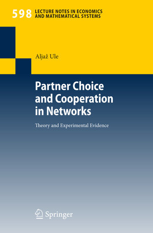 Buchcover Partner Choice and Cooperation in Networks | Aljaž Ule | EAN 9783540730163 | ISBN 3-540-73016-8 | ISBN 978-3-540-73016-3