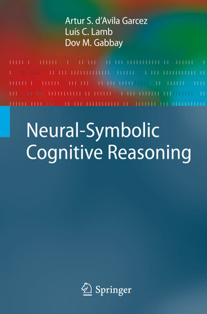 Buchcover Neural-Symbolic Cognitive Reasoning | Artur S. D'Avila Garcez | EAN 9783540732464 | ISBN 3-540-73246-2 | ISBN 978-3-540-73246-4