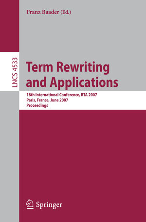 Buchcover Term Rewriting and Applications  | EAN 9783540734475 | ISBN 3-540-73447-3 | ISBN 978-3-540-73447-5