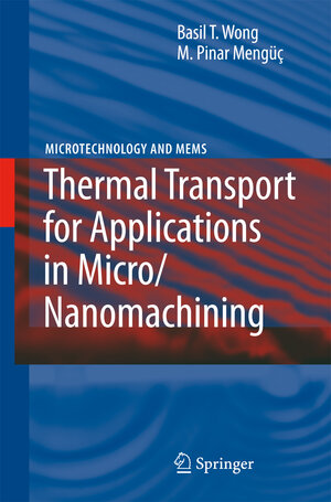 Buchcover Thermal Transport for Applications in Micro/Nanomachining | Basil T. Wong | EAN 9783540736059 | ISBN 3-540-73605-0 | ISBN 978-3-540-73605-9