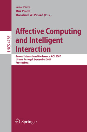 Buchcover Affective Computing and Intelligent Interaction | EAN 9783540748885 | ISBN 3-540-74888-1 | ISBN 978-3-540-74888-5