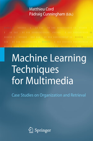 Buchcover Machine Learning Techniques for Multimedia  | EAN 9783540751717 | ISBN 3-540-75171-8 | ISBN 978-3-540-75171-7