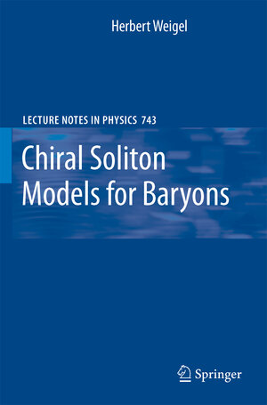Buchcover Chiral Soliton Models for Baryons | Herbert Weigel | EAN 9783540754350 | ISBN 3-540-75435-0 | ISBN 978-3-540-75435-0