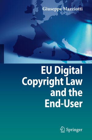 Buchcover EU Digital Copyright Law and the End-User | Giuseppe Mazziotti | EAN 9783540759843 | ISBN 3-540-75984-0 | ISBN 978-3-540-75984-3