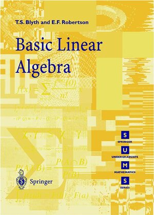 Buchcover Basic Linear Algebra | Thomas S. Blyth | EAN 9783540761228 | ISBN 3-540-76122-5 | ISBN 978-3-540-76122-8