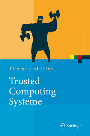 Buchcover Trusted Computing Systeme | Thomas Müller | EAN 9783540764106 | ISBN 3-540-76410-0 | ISBN 978-3-540-76410-6