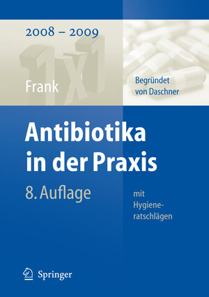 Buchcover Antibiotika in der Praxis mit Hygieneratschlägen | Uwe Frank | EAN 9783540766766 | ISBN 3-540-76676-6 | ISBN 978-3-540-76676-6