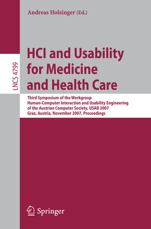 Buchcover HCI and Usability for Medicine and Health Care  | EAN 9783540768050 | ISBN 3-540-76805-X | ISBN 978-3-540-76805-0