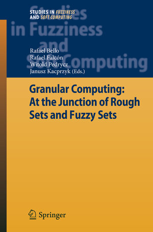Buchcover Granular Computing: At the Junction of Rough Sets and Fuzzy Sets | EAN 9783540769729 | ISBN 3-540-76972-2 | ISBN 978-3-540-76972-9