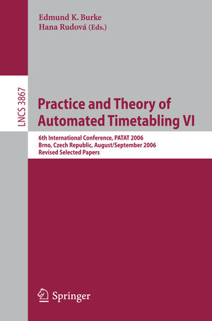 Buchcover Practice and Theory of Automated Timetabling VI  | EAN 9783540773450 | ISBN 3-540-77345-2 | ISBN 978-3-540-77345-0