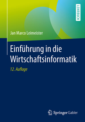 Buchcover Einführung in die Wirtschaftsinformatik | Jan Marco Leimeister | EAN 9783540778479 | ISBN 3-540-77847-0 | ISBN 978-3-540-77847-9