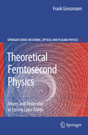 Buchcover Theoretical Femtosecond Physics | Frank Grossmann | EAN 9783540778974 | ISBN 3-540-77897-7 | ISBN 978-3-540-77897-4