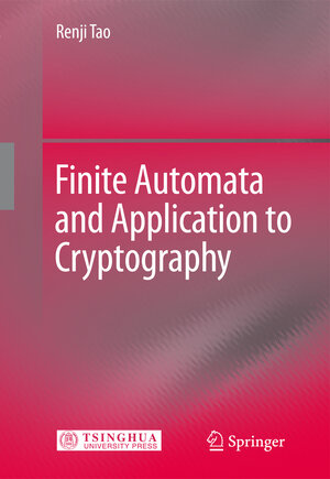 Buchcover Finite Automata and Application to Cryptography | Renji Tao | EAN 9783540782575 | ISBN 3-540-78257-5 | ISBN 978-3-540-78257-5
