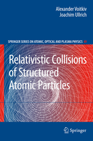 Buchcover Relativistic Collisions of Structured Atomic Particles | Alexander Voitkiv | EAN 9783540784210 | ISBN 3-540-78421-7 | ISBN 978-3-540-78421-0