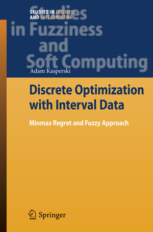Buchcover Discrete Optimization with Interval Data | Adam Kasperski | EAN 9783540784838 | ISBN 3-540-78483-7 | ISBN 978-3-540-78483-8
