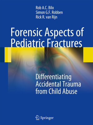 Buchcover Forensic Aspects of Pediatric Fractures | Rob A. C. Bilo | EAN 9783540787150 | ISBN 3-540-78715-1 | ISBN 978-3-540-78715-0