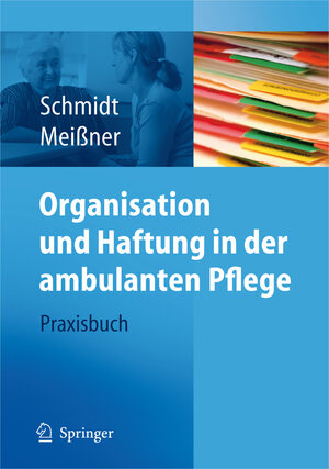 Buchcover Organisation und Haftung in der ambulanten Pflege | Simone Schmidt | EAN 9783540793311 | ISBN 3-540-79331-3 | ISBN 978-3-540-79331-1