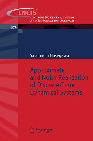 Buchcover Approximate and Noisy Realization of Discrete-Time Dynamical Systems | Yasumichi Hasegawa | EAN 9783540794349 | ISBN 3-540-79434-4 | ISBN 978-3-540-79434-9