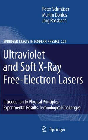 Buchcover Ultraviolet and Soft X-Ray Free-Electron Lasers | Peter Schmüser | EAN 9783540795711 | ISBN 3-540-79571-5 | ISBN 978-3-540-79571-1