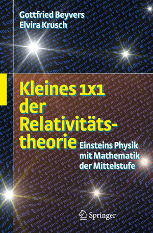 Buchcover Kleines 1x1 der Relativitätstheorie | Gottfried Beyvers | EAN 9783540852025 | ISBN 3-540-85202-6 | ISBN 978-3-540-85202-5