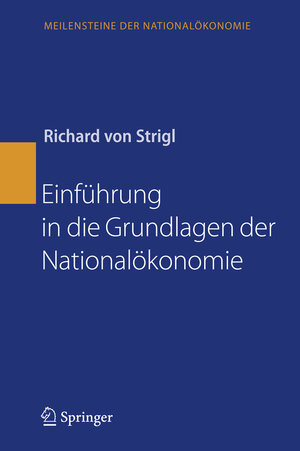 Buchcover Einführung in die Grundlagen der Nationalökonomie | Richard Strigl | EAN 9783540853916 | ISBN 3-540-85391-X | ISBN 978-3-540-85391-6