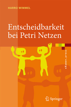 Buchcover Entscheidbarkeit bei Petri Netzen | Harro Wimmel | EAN 9783540854715 | ISBN 3-540-85471-1 | ISBN 978-3-540-85471-5