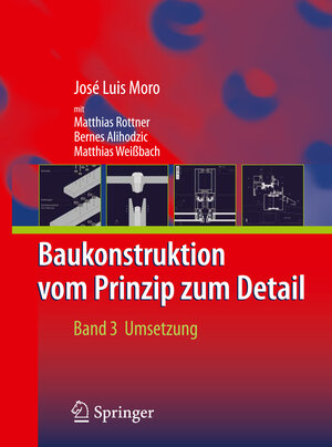 Buchcover Baukonstruktion - vom Prinzip zum Detail | José Luis Moro | EAN 9783540859130 | ISBN 3-540-85913-6 | ISBN 978-3-540-85913-0