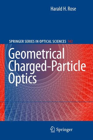Buchcover Geometrical Charged-Particle Optics | Harald Rose | EAN 9783540859154 | ISBN 3-540-85915-2 | ISBN 978-3-540-85915-4