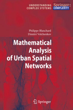 Buchcover Mathematical Analysis of Urban Spatial Networks | Philippe Blanchard | EAN 9783540878285 | ISBN 3-540-87828-9 | ISBN 978-3-540-87828-5