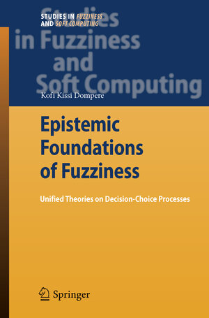 Buchcover Epistemic Foundations of Fuzziness | Kofi Kissi Dompere | EAN 9783540880851 | ISBN 3-540-88085-2 | ISBN 978-3-540-88085-1
