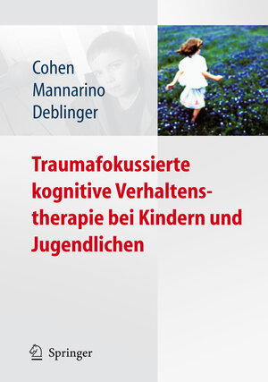 Buchcover Traumafokussierte kognitive Verhaltenstherapie bei Kindern und Jugendlichen | Judith A. Cohen | EAN 9783540885702 | ISBN 3-540-88570-6 | ISBN 978-3-540-88570-2