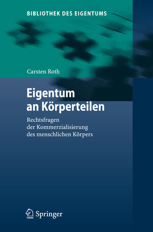 Buchcover Eigentum an Körperteilen | Carsten Roth | EAN 9783540888215 | ISBN 3-540-88821-7 | ISBN 978-3-540-88821-5